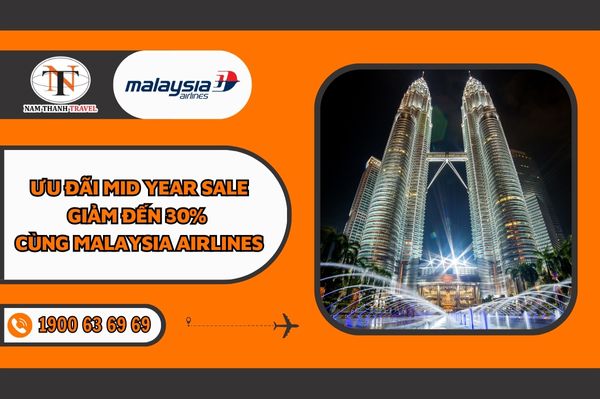 Chương trình ưu đãi Mid Year Sale giảm đến 30% cùng Malaysia Airlines